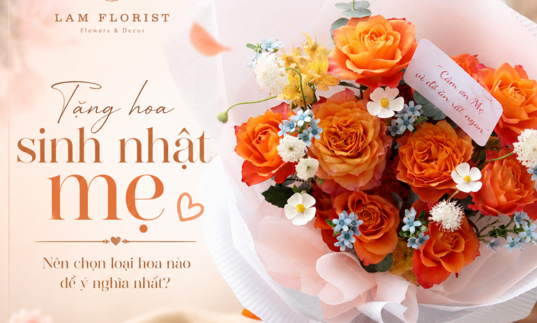 Tặng hoa sinh nhật mẹ – Nên chọn loại hoa nào để ý nghĩa nhất?